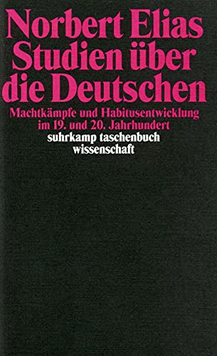 Studien über die Deutschen: Machtkämpfe und Habitusentwicklung im 19. und 20. Jahrhundert (suhrkamp taschenbuch wissenschaft)