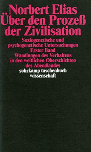 Über den Prozess der Zivilisation. Soziogenetische und psychogenetische Untersuchungen, Bd. 1: Wandlungen des Verhaltens in den weltlichen Oberschichten des Abendlandes Über den Prozess der Zivilisation. Soziogenetische und psychogenetische Untersuchungen, Bd. 1: Wandlungen des Verhaltens in den weltlichen Oberschichten des Abendlandes von Suhrkamp Verlag AG