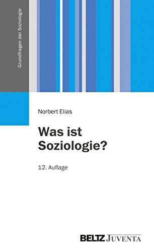 Was ist Soziologie?: Grundfragen der Soziologie Was ist Soziologie?: Grundfragen der Soziologie