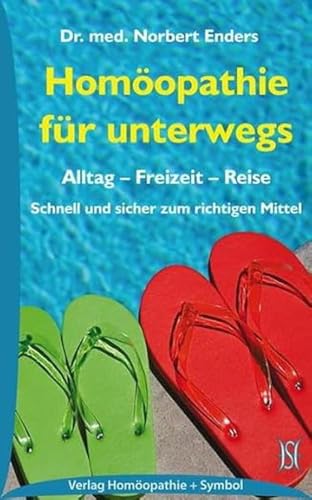 Homöopathie für unterwegs: Alltag - Freizeit - Reise: Schnell und sicher zum richtigen Mittel Homöopathie für unterwegs: Alltag - Freizeit - Reise: Schnell und sicher zum richtigen Mittel
