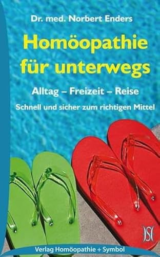 Homöopathie für unterwegs: Alltag - Freizeit - Reise: Schnell und sicher zum richtigen Mittel