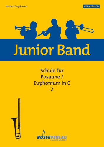 Junior Band Schule 2 für Posaune / Euphonium in C. Junior Band Schule 2. Spielpartituren, CD von Gustav Bosse Verlag