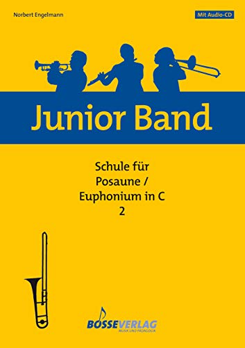 Junior Band Schule 2 für Posaune / Euphonium in C. Junior Band Schule 2. Spielpartituren, CD von Gustav Bosse Verlag