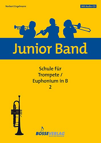 Junior Band Schule 2 für Trompete / Euphonium in B. Junior Band Schule 2. Spielpartituren, CD von Gustav Bosse