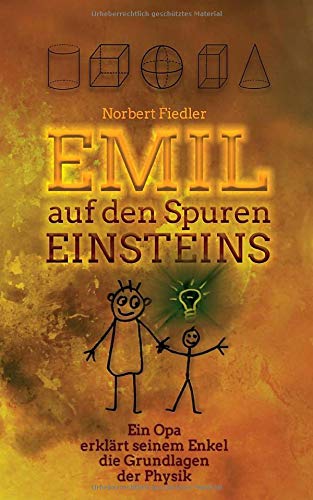 Emil auf den Spuren Einsteins: Ein Opa erklärt seinem Enkel die Grundlagen der Physik