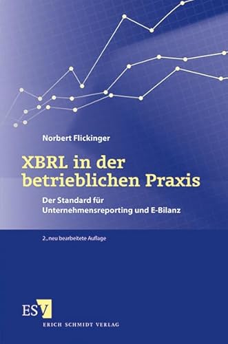 XBRL in der betrieblichen Praxis: Der Standard für Unternehmensreporting und E-Bilanz