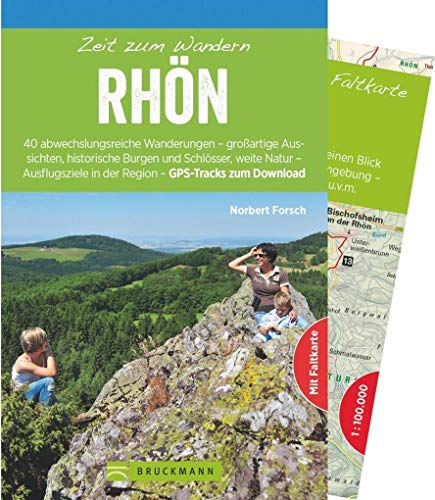 Bruckmann Wanderführer: Zeit zum Wandern Rhön. 40 Wanderungen, Bergtouren und Ausflugsziele in der Rhön. Mit Wanderkarte zum Herausnehmen.: Die 40 ... ... Hütten - Highlights der Region von Bruckmann