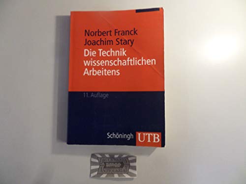 Die Technik wissenschaftlichen Arbeitens: Eine praktische Anleitung Die Technik wissenschaftlichen Arbeitens: Eine praktische Anleitung