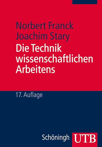 Die Technik wissenschaftlichen Arbeitens. Eine praktische Anleitung