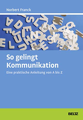 So gelingt Kommunikation: Eine praktische Anleitung von A bis Z von Beltz GmbH, Julius