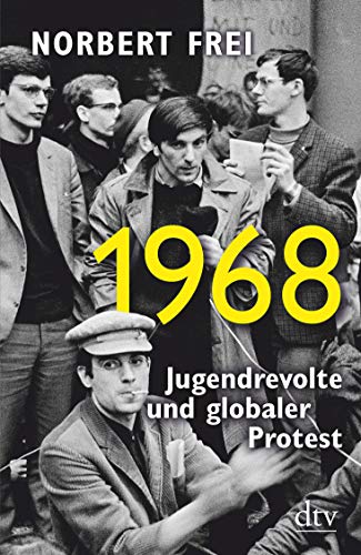 1968: Jugendrevolte und globaler Protest