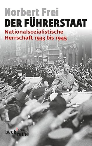 Der Führerstaat: Nationalsozialistische Herrschaft 1933 bis 1945 von Beck
