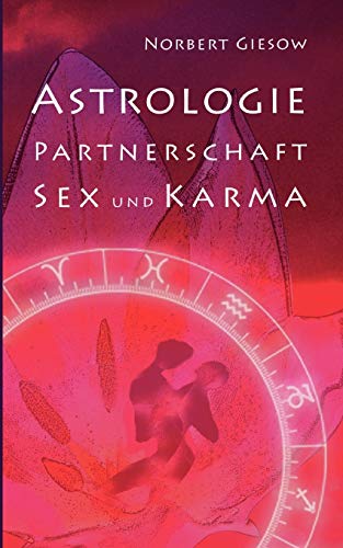Astrologie, Partnerschaft, Sex und Karma