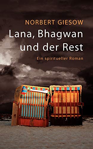 Lana, Bhagwan und der Rest: Ein spiritueller Roman