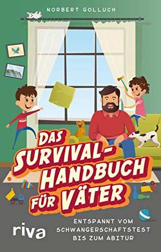 Das Survival-Handbuch für Väter: Entspannt vom Schwangerschaftstest bis zum Abitur von RIVA