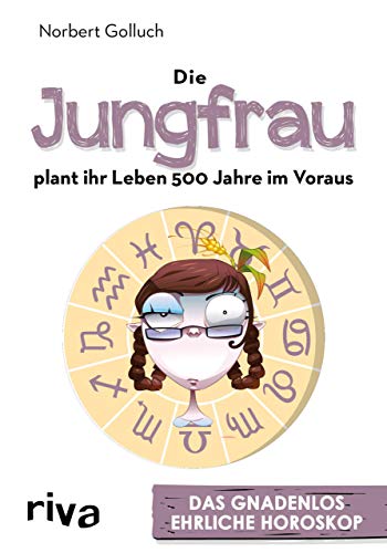 Die Jungfrau plant ihr Leben 500 Jahre im Voraus: Das gnadenlos ehrliche Horoskop Die Jungfrau plant ihr Leben 500 Jahre im Voraus: Das gnadenlos ehrliche Horoskop