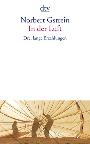 In der Luft: Drei lange Erzählungen von dtv Verlagsgesellschaft mbH & Co. KG