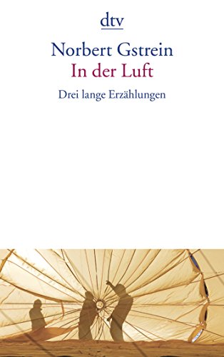 In der Luft: Drei lange Erzählungen von dtv Verlagsgesellschaft