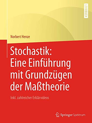 Stochastik: Eine Einführung mit Grundzügen der Maßtheorie: Inkl. zahlreicher Erklärvideos