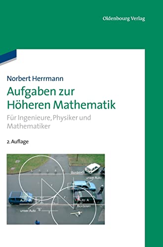 Aufgaben zur Höheren Mathematik: Für Ingenieure, Physiker und Mathematiker