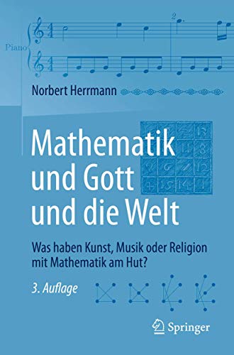 Mathematik und Gott und die Welt: Was haben Kunst, Musik oder Religion mit Mathematik am Hut?