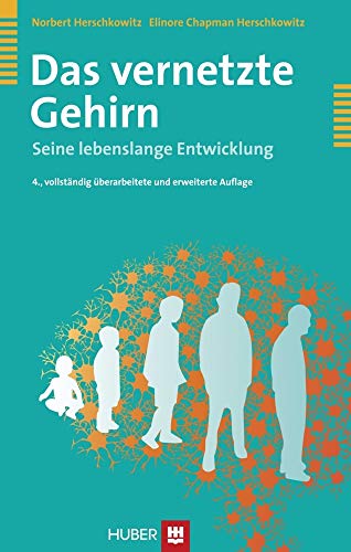 Das vernetzte Gehirn. Seine lebenslange Entwicklung