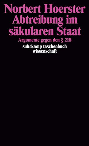 Abtreibung im säkularen Staat: Argumente gegen den § 218 (suhrkamp taschenbuch wissenschaft) von Suhrkamp Verlag