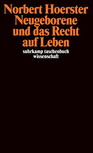 Neugeborene und das Recht auf Leben (suhrkamp taschenbuch wissenschaft)