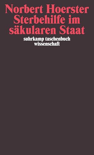 Sterbehilfe im säkularen Staat (suhrkamp taschenbuch wissenschaft) von Suhrkamp Verlag AG