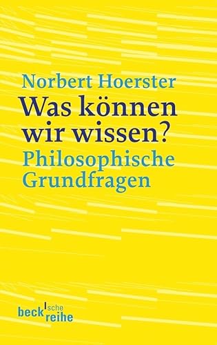 Was können wir wissen?: Philosophische Grundfragen (Beck'sche Reihe)