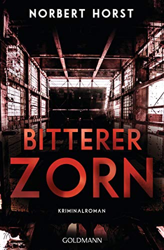 Bitterer Zorn: Kriminalroman - Ein Steiger-Krimi 4 von Goldmann
