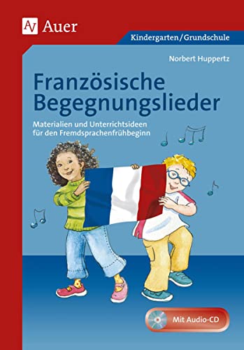 Französische Begegnungslieder: Materialien und Unterrichtsideen für den Fremdsprachenunterricht von Auer Verlag i.d.AAP LW