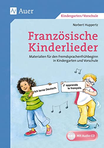 Französische Kinderlieder: Materialien für den Fremdsprachenfrühbeginn in Kindergarten und Vorschule (1. Klasse/Vorschule) von Auer Verlag i.d.AAP LW