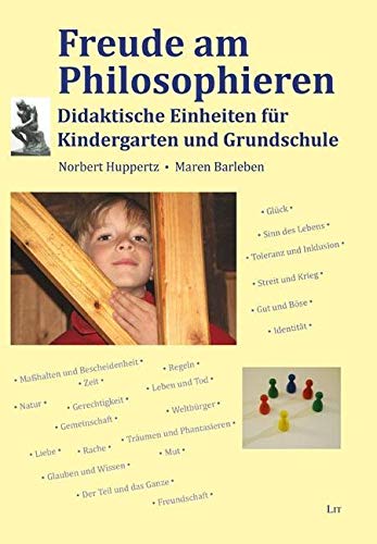 Freude am Philosophieren: Didaktische Einheiten für Kindergarten und Grundschule