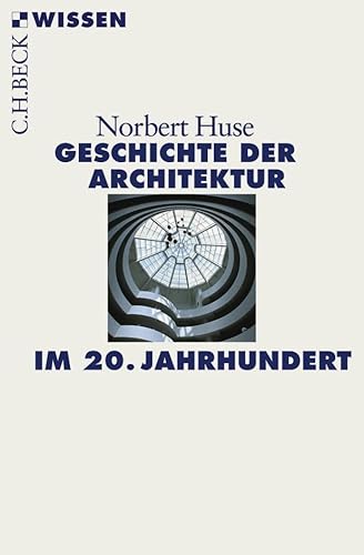 Geschichte der Architektur im 20. Jahrhundert: Originalausgabe (Beck'sche Reihe)