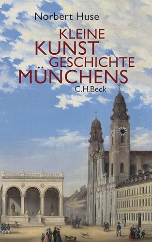 Kleine Kunstgeschichte Münchens von Beck C. H.