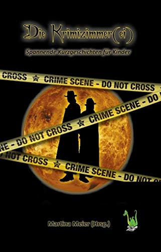 Die Krimizimmerei: Spannende Kurzgeschichten für Kinder - Band 1