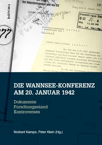 Die Wannsee-Konferenz am 20. Januar 1942: Dokumente Forschungsstand Kontroversen