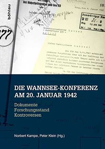 Die Wannsee-Konferenz am 20. Januar 1942: Dokumente Forschungsstand Kontroversen