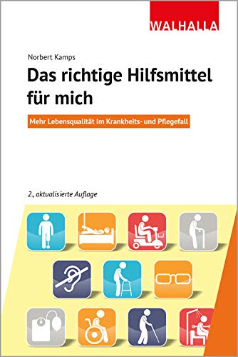 Das richtige Hilfsmittel für mich: Mehr Lebensqualität im Krankheits- und Pflegefall (Mehr Lebensqualität im Krankheits- und Pflegefall)