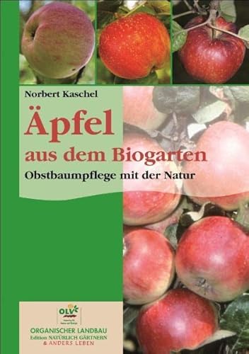 Äpfel aus dem Biogarten - Obstbaumpflege mit der Natur von OLV Organischer Landbau