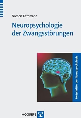 Neuropsychologie der Zwangsstörungen (Fortschritte der Neuropsychologie)