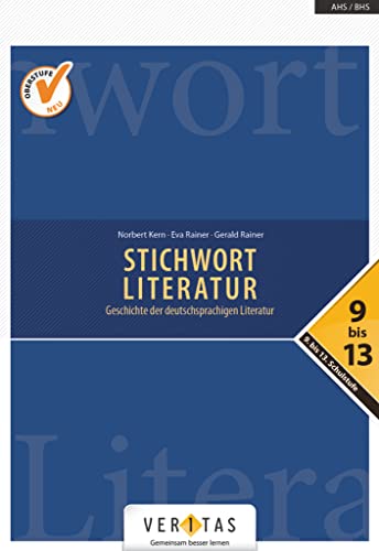 Stichwort Literatur - Geschichte der deutschsprachigen Literatur - Neubearbeitung 2018 - 9.- 13. Schulstufe: Schulbuch Stichwort Literatur - Geschichte der deutschsprachigen Literatur - Neubearbeitung 2018 - 9.- 13. Schulstufe: Schulbuch