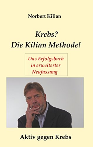 Krebs? Die Kilian Methode: Aktiv gegen Krebs von Books on Demand