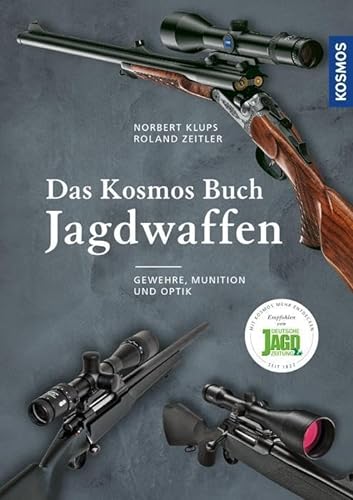 Das Kosmos Buch Jagdwaffen: Gewehre, Munition und Optik von Franckh-Kosmos
