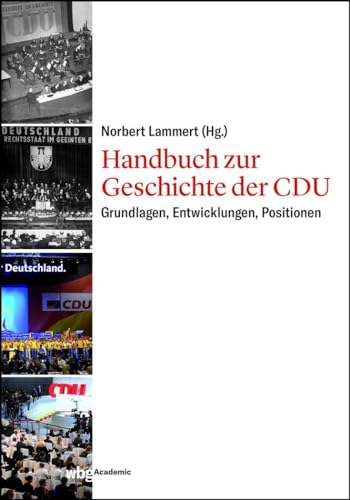Handbuch zur Geschichte der CDU: Grundlagen, Entwicklungen, Positionen von wbg Academic in Wissenschaftliche Buchgesellschaft (wbg)