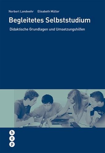 Begleitendes Selbststudium: Didaktische Grundlagen und Umsetzungshilfen (Wissenschaft konkret) von hep verlag