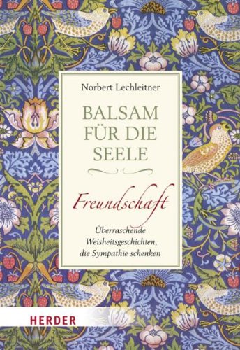 Balsam für die Seele - Freundschaft: Überraschende Weisheitsgeschichten, die Sympathie schenken von Verlag Herder