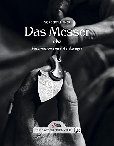Das große kleine Buch: Das Messer: Faszination eines Werkzeuges von Servus