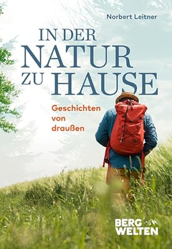 In der Natur zu Hause: Geschichten von draußen von BERGWELTEN